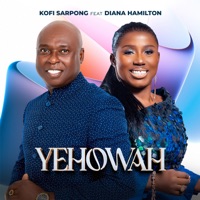 Yehowah (feat. Diana Hamilton) - Single - Kofi Sarpong
