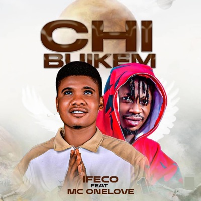 Ifeco - Chibuikem (feat. Mc One Love)
