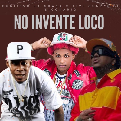 NO INVENTE LOCO (feat. EL SICOKARIO & TIVY GUNZ) - Single