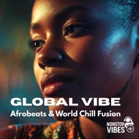 Global Vibes | Afrobeats & World Chill Fusion - Nonstop Vibes
