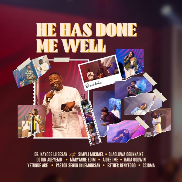 You Have Done Me Well (feat. Dr Kayode Ijisesan, Simpli Michael, Olaoluwa Ogunnaike, Dotun Adeyemo, Maryanne Edim, Aidee Ime, Bada Godwin, Yetunde Are, Pastor Segun Ikuemonisan, Esther Benyeogo & Ccioma)