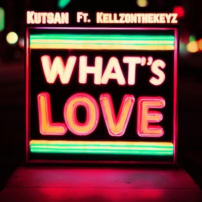 What's Love (feat. Kellzonthekeyz) - Single