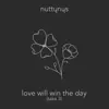 Nutty Nys - Love Will Win The Day (Take 3 Radio Edit)