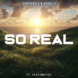 So Real (feat. Classmaticc) Survivor Q & Dedge P