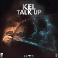 Talk Up (feat. Kel) - Single - GEMINI RECORDS