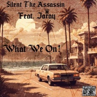 What We On! (feat. Jaray) - Single - Silent The Assassin