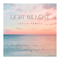 Light We Lost - Single - Leslie Powell