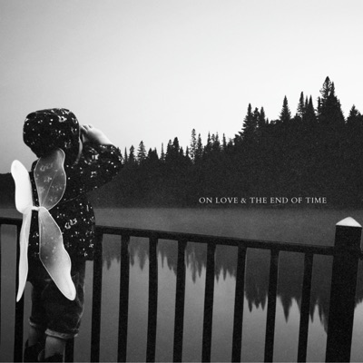 ON LOVE AND THE END OF TIME - EP