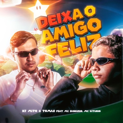 Deixa o Amigo Feliz (feat. MC Diguinho & Mc Kitinho) - Single
