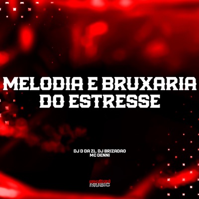 Melodia e Bruxaria do Estresse (feat. MC Denni) - Single