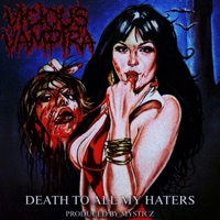DEATH TO ALL MY HATERS - Single - Vicious Vampira, Mysticz & MYSTICZ187