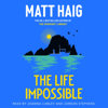 The Life Impossible (Unabridged) - Matt Haig