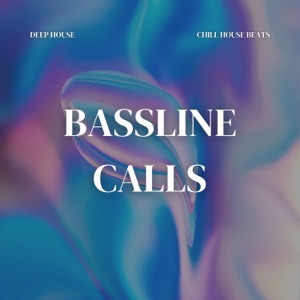 Bassline Calls: Chill House Beats