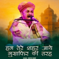 Hum Tere Shahar Aaye Musafir Ki Tarah - EP - Kheta khan