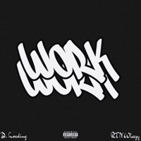 Work (feat. RTN Wheezy) - Single - D.loading