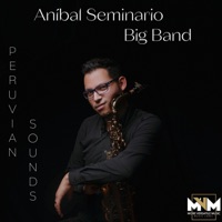 Peruvian Sounds - Anibal Seminario & Anibal Seminario Big Band