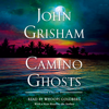 Camino Ghosts: A Novel (Unabridged) - John Grisham