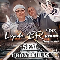 Sem Fronteiras (feat. Renan Inquérito) - Single - Ligado BR.