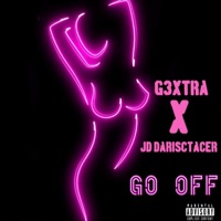 Go Off (feat. JD DaRiscTacer) - Single - G3XTRA