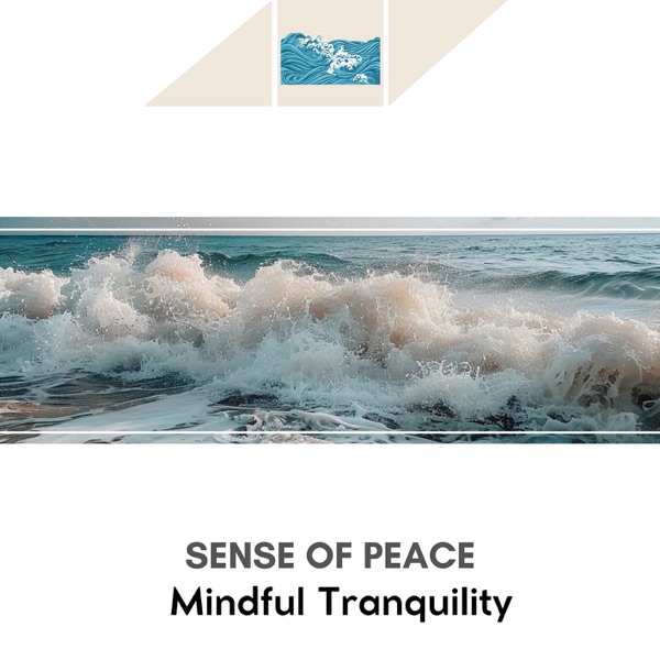 Sense of Peace - Mindful Tranquility