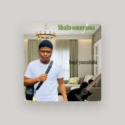 Listen to Shafu-omnyama, watch music videos, read bio, see tour dates & more!