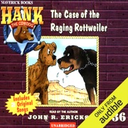 The Case of the Raging Rottweiler: Hank the Cowdog (Unabridged) [Unabridged  Fiction] - John R. Erickson