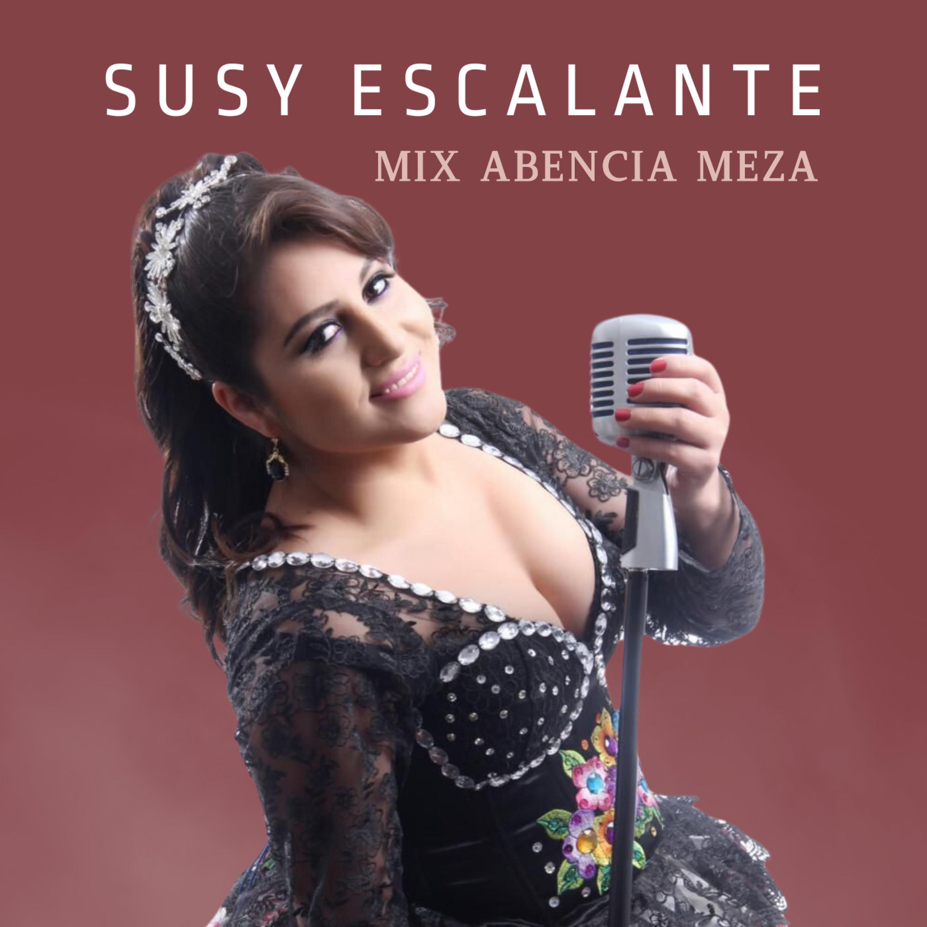 Susy Escalante: Mix Abencia Meza - Single