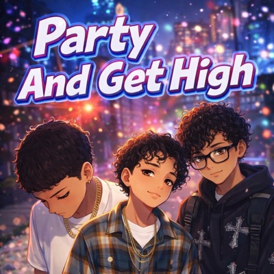 Party And Get High (feat. ADOT & Sazkor) - Single