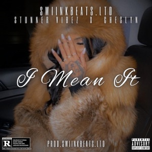 I Mean It (feat. Stunner Vibez & Cheslyn)