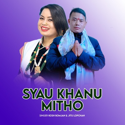 Syau khanu mitho (feat. Kosh Bomjan & Jitu Lopchan) - Single