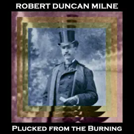 Plucked from the Burning: From their pens to your ears, genius in every story