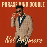 Not Anymore - Single - Phrase king double