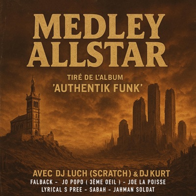 MEDLEY ALLSTAR (AUTHENTIK FUNK) (feat. DJ LUCH (SCRATCH), JOE POPO 3ÈME OEIL, JOE LA POISSE, LYRICAL S PREE, JAHMAN SOLDTAT & SABAH) [FALBACK Remix] - Single