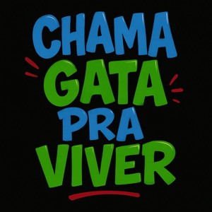Chama a Gata pra Viver