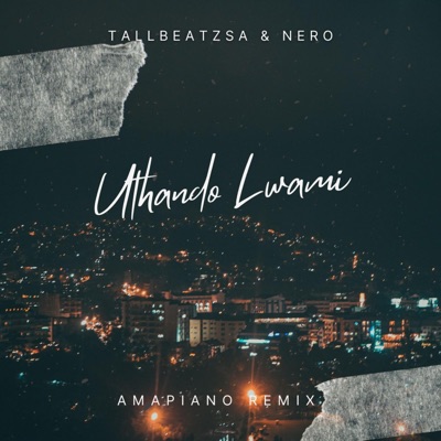 Uthando Lwami (feat. Nero) [Official Amapiano Remix] - Single