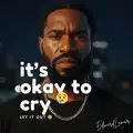 It's Okay To Cry