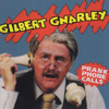 Prank Phone Calls - Gilbert Gnarley