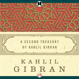 Second Treasury of Kahlil Gibran (Unabridged)