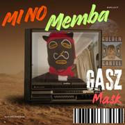 Mi No Memba - Gasz Mask