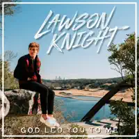 God Led You To me — Lawson Knight