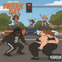 Twerk Dat - Single - Pauly Flexx