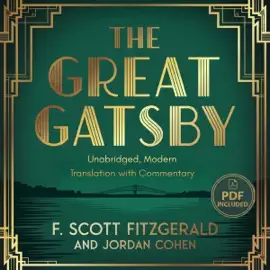 The Great Gatsby: Unabridged, Modern Translation with Commentary (Unabridged)