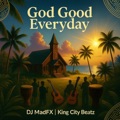 God Good Everyday by DJ MadFX