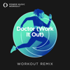Doctor (Work It Out) [Workout Remix 128 BPM] - Power Music Workout