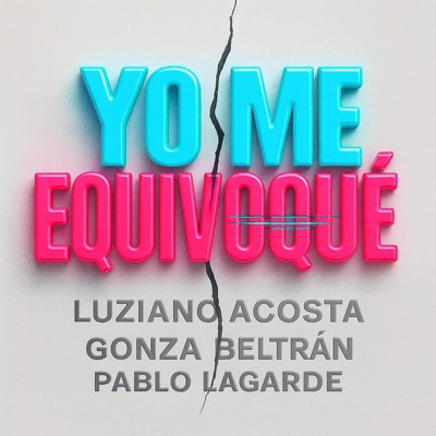 Yo me equivoqué (feat. Gonza Beltran & Pablo Lagarde) - Single