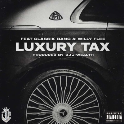 Luxury Tax (feat. Classik Bang & Willy Flee) - Single