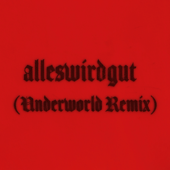 alleswirdgut (Underworld Remix) song art