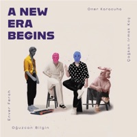 A New Era Begins (feat. Oğuzcan Bilgin, Çağkan Irmak Koç & Enver Ferah) - oner karacuha