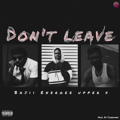 Don't leave (feat. Upper x & Bajii) - Single