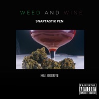 WEED and WINE (feat. BROOKLYN) - Single - Snaptastik Pen